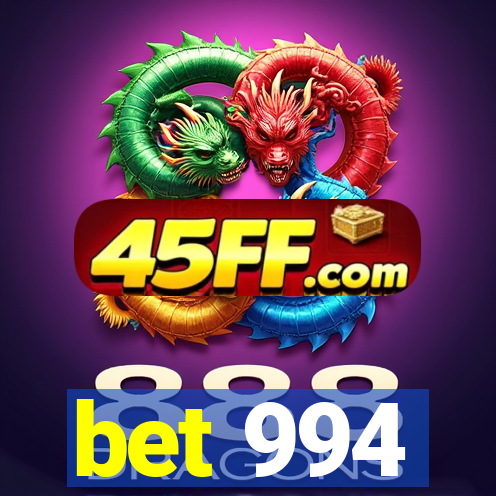 bet 994